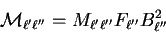 \begin{displaymath}\mathcal{M}_{\ell^\prime \ell^{\prime\prime}}=M_{\ell^\prime......\prime\prime}}F_{\ell^{\prime\prime}}B_{\ell^{\prime\prime}}^2\end{displaymath}