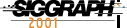 SIGGRAPH
2001