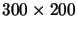 $300\times 200$