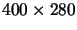 $400\times 280$