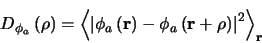 \begin{displaymath}
D_{\phi_{a}}\left(\mathbf{\rho} \right) = \left \langle \lef...
...{\rho}
\right ) \right \vert ^{2} \right \rangle _{\mathbf{r}}
\end{displaymath}