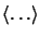 $\left < \ldots \right >$