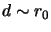 $d\sim r_{0}$