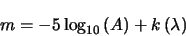 \begin{displaymath}
m=-5\log_{10} \left (A \right ) + k \left ( \lambda \right )
\end{displaymath}