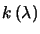 $k \left ( \lambda \right )$