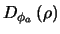 $D_{\phi_{a}}\left (\mathbf{\rho} \right )$