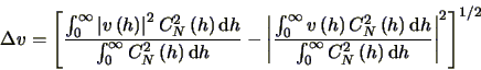 \begin{displaymath}
\Delta v = \left [ \frac{ \int_{0}^{\infty} \left \vert v \l...
... \left ( h \right ) \mbox{d}h} \right \vert^{2} \right ]^{1/2}
\end{displaymath}