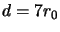 $d=7r_{0}$