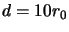 $d=10r_{0}$