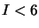 $I<6$