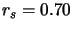 $r_{s}=0.70$