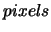 $pixels$