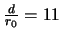 $\frac{d}{r_{0}}=11$