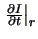 $\left.\frac{\partial
I}{\partial t}\right \vert _{r}$