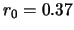 $r_{0}=0.37$