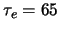 $\tau_{e}=65$