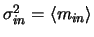$\sigma_{in}^{2}=\left <m_{in}
\right >$