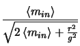 $\displaystyle \frac{\left <m_{in}
\right >}{\sqrt{2\left <m_{in} \right >+\frac{r^{2}}{g^{2}}}}$