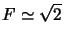 $F\simeq\sqrt{2}$