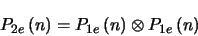 \begin{displaymath}
P_{2e} \left (n \right )=P_{1e}\left (n \right )\otimes P_{1e}\left (n \right )
\end{displaymath}