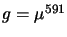 $g=\mu^{591}$