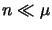 $n\ll\mu$
