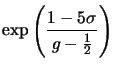 $\displaystyle \exp{ \left ( \frac{1-5\sigma}{g-\frac{1}{2}} \right )}$