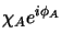 $\displaystyle \chi_{A} e^{i\phi_{A}}$