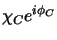 $\displaystyle \chi_{C} e^{i\phi_{C}}$
