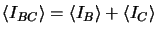 $\displaystyle \left < I_{BC} \right > = \left < I_{B} \right > + \left < I_{C} \right >$