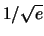 $1/\sqrt{e}$