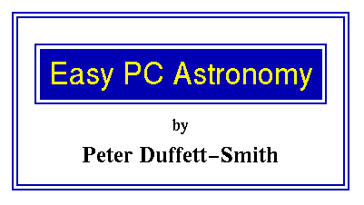 'Easy PC Astronomy' by Peter
Duffett-Smith